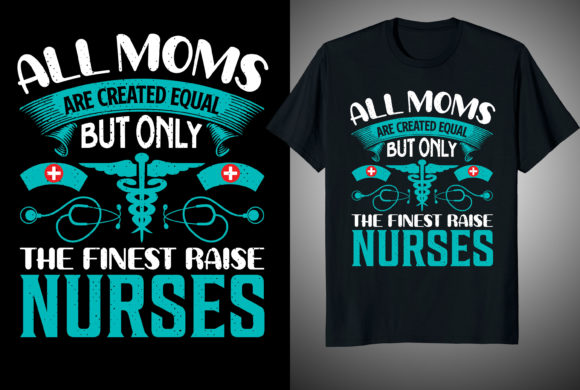 All Moms Are Funny Nurse T-Shirt Design Graphics
