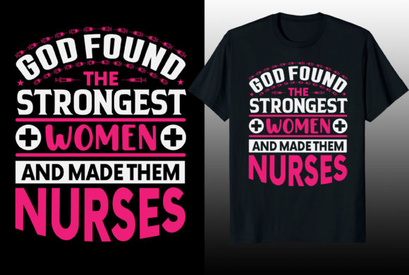 God Found the Strongest Nurse T-shirt Graphics