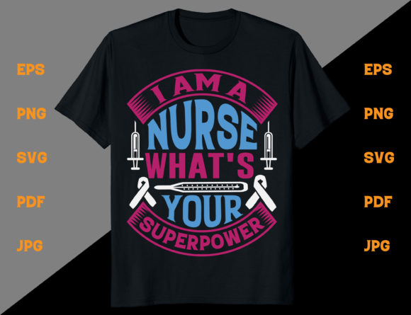I Am a Nurse Graphic T-Shirt Designs