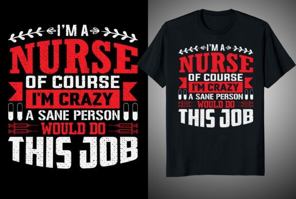 I'm a Nurse T-Shirt Graphics & Designs