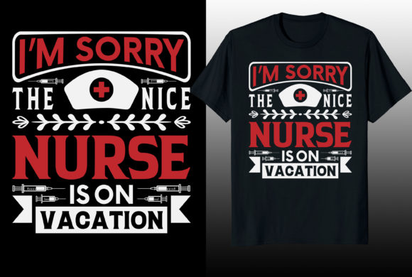 I'm Sorry Nurse Graphics & T-Shirt Designs