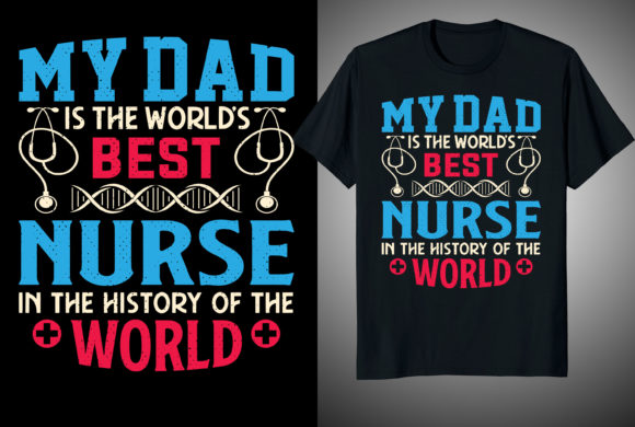 My Dad is the World s Nurse T-shirt Graphics for T-Shirt Designs