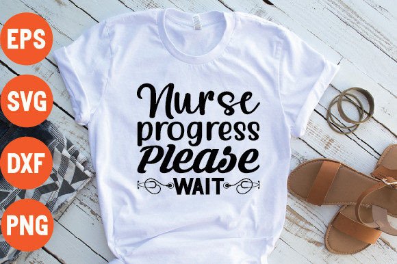 Nurse Progress Please Wait Graphics for T-Shirt Designs