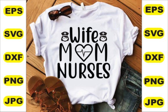 Wife Mom Nurses Graphics for T-Shirt Designs