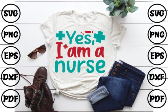 Yes, I Am a Nurse Graphics & Print Templates